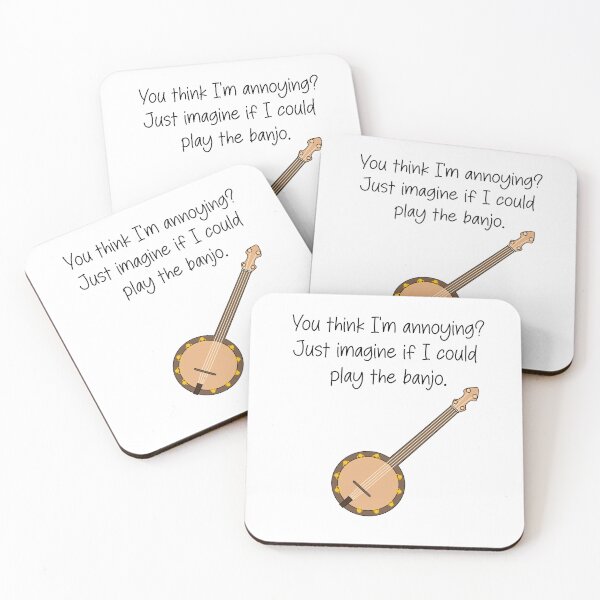 Item preview, You think I'm annoying? Just imagine if I could play the banjo - funny banjo quote designed and sold by SlimyFish.