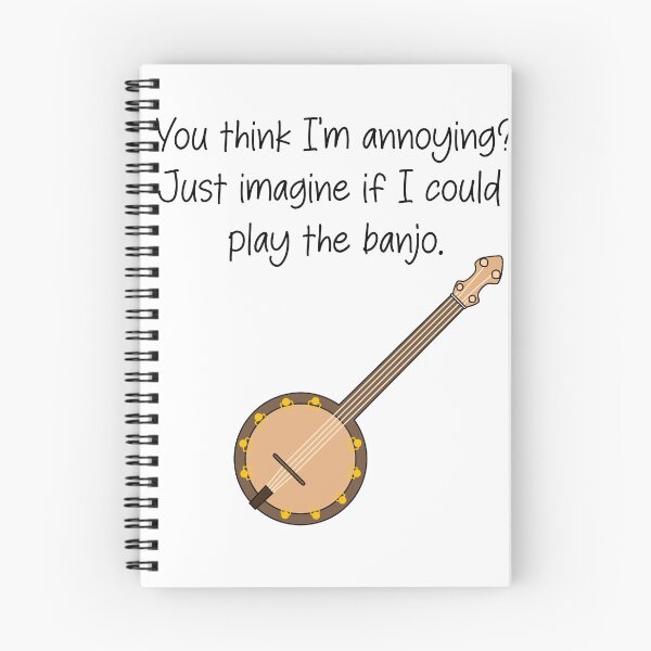 Item preview, You think I'm annoying? Just imagine if I could play the banjo - funny banjo quote designed and sold by SlimyFish.