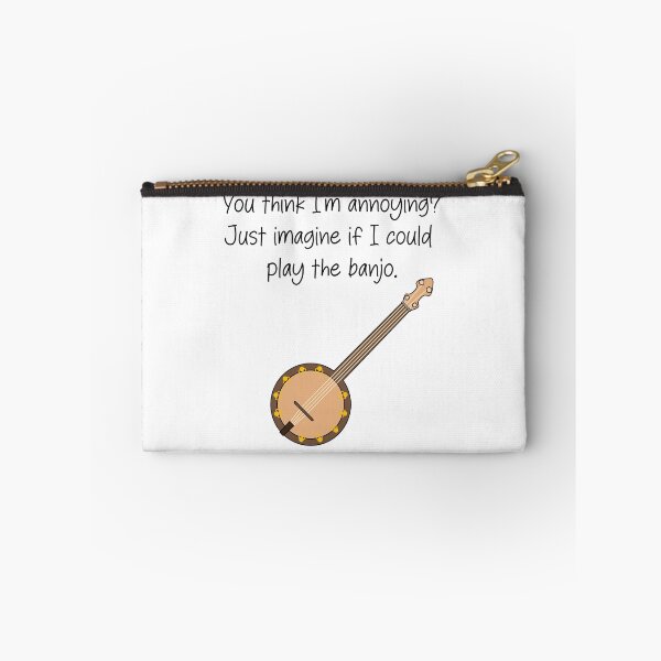 Item preview, You think I'm annoying? Just imagine if I could play the banjo - funny banjo quote designed and sold by SlimyFish.