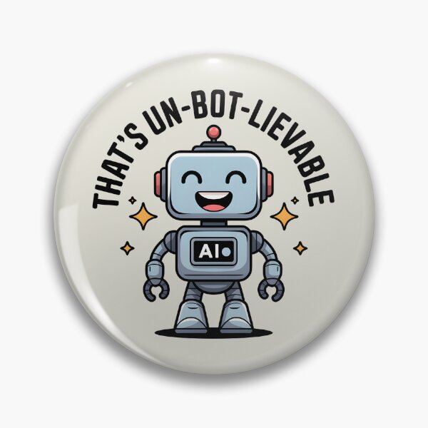 Item preview, That’s Un-bot-lievable – Funny AI Robot Pun Design designed and sold by Jollys-ArtShop.