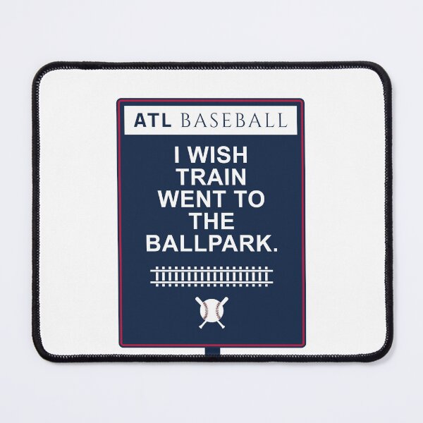 Item preview, Atlanta Baseball - I Wish Train Went to the Ballpark designed and sold by MASMUS27.