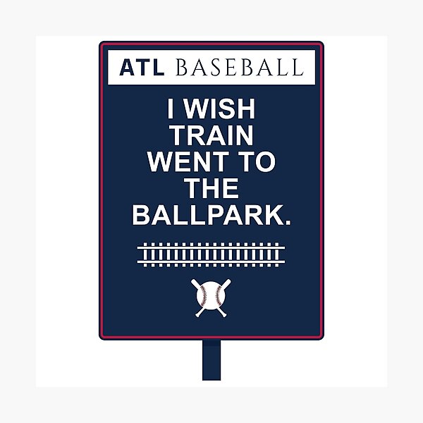 Item preview, Atlanta Baseball - I Wish Train Went to the Ballpark designed and sold by MASMUS27.