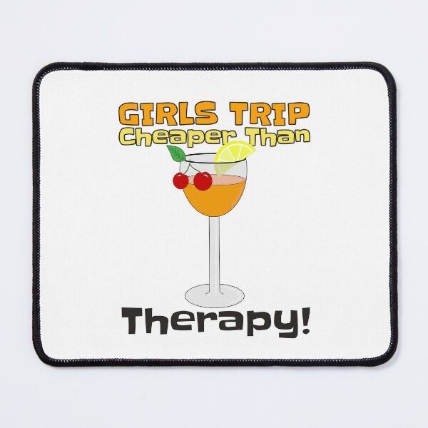 Item preview, Girls Trip Cheaper Than Therapy designed and sold by Sartoris Art.