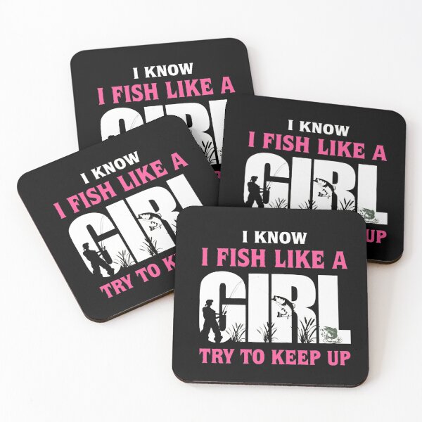 Item preview,  I Know I Fish Like A Girl Try To Keep Up designed and sold by Gbriel3.