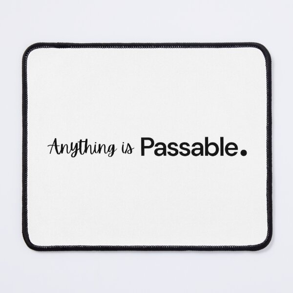Item preview, Anything Is Passable Quote Design designed and sold by PassableStudio.