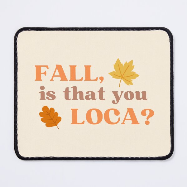 Item preview, Fall, Is That You Loca? designed and sold by MiaBellaGirl.