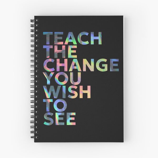Item preview, TEACH THE CHANGE YOU WISH TO SEE designed and sold by SabinasDesign.