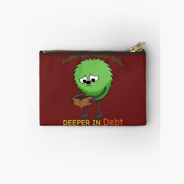 Item preview, Another Day, Another Dollar Deeper in Debt funny designed and sold by TheThinglings.