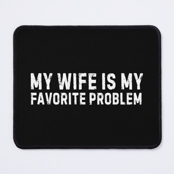 Item preview, My Wife is My Favorite Problem Funny designed and sold by Rahamkshop.