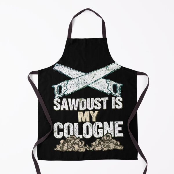 Item preview, Sawdust is My Cologne designed and sold by Art-Max.