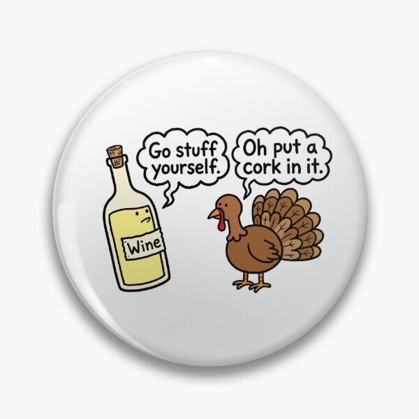 Item preview, Go Stuff Yourself Oh Put A Cork In It Funny Thanksgiving Turkey Wine Meme - Fall Wine Lover Gift designed and sold by ICANTWithoutCOFFEE.