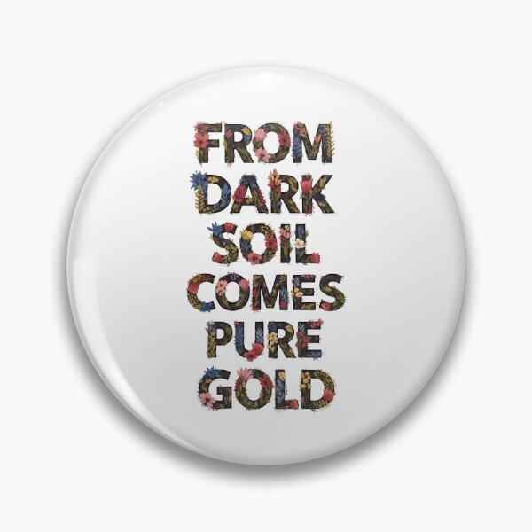 Item preview, From Dark Soil Comes Pure Gold Floral Typography designed and sold by Dzblack.