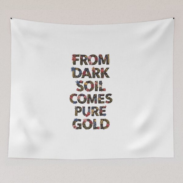Item preview, From Dark Soil Comes Pure Gold Floral Typography designed and sold by Dzblack.