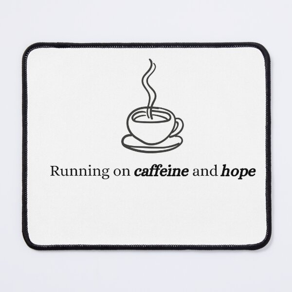 Item preview, Running on Caffeine and Hope Quote designed and sold by PassableStudio.