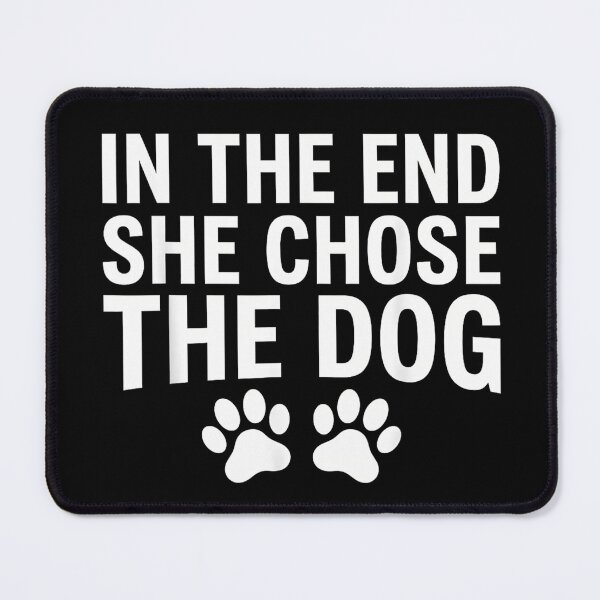 Item preview, In The End She Chose The Dog Funny Pet Lover designed and sold by Rahamkshop.