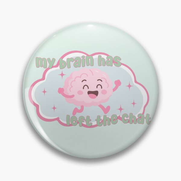 Item preview, My Brain Has Left The Chat designed and sold by birdiesinc.