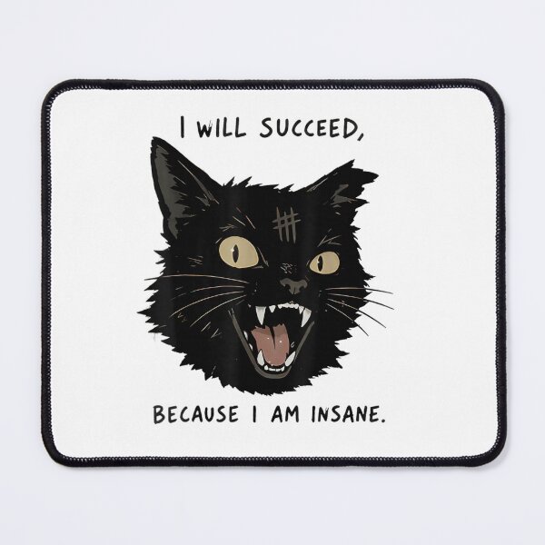 Item preview, Black Cat I Will Succeed Because I Am Insane Funny designed and sold by LASTIQUE-dd.