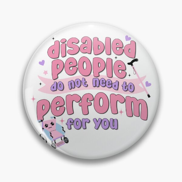 Item preview, Disabled People Do Not Need to Perform For You designed and sold by birdiesinc.