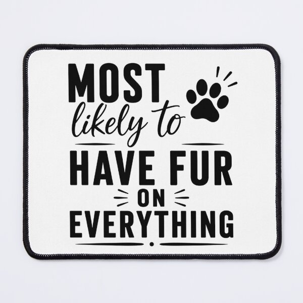 Item preview, Most Likely to Have Fur on Everything (Black Text), Quirky Quote | designed and sold by Lotta Luxxa Lifestyle.