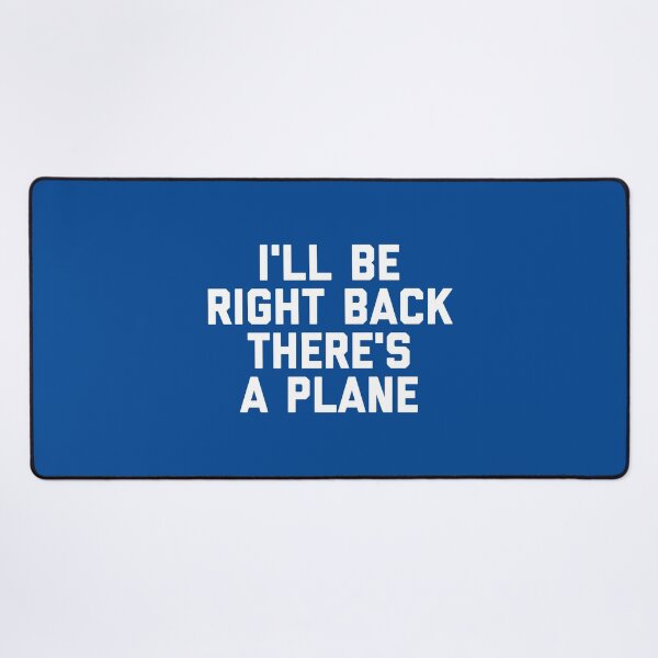 Item preview, I'll Be Right Back There's a Plane Funny Aviation Travel Quote #1 designed and sold by SalahBlt.