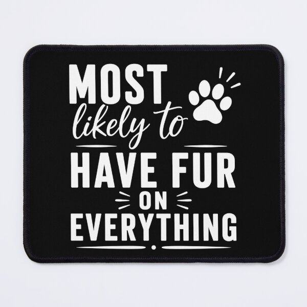 Item preview, Most Likely to Have Fur on Everything (White Text), Quirky Quote | designed and sold by Lotta Luxxa Lifestyle.