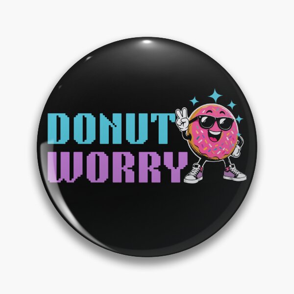 Item preview, Donut Worry - A fun and motivational dessert designed and sold by Shedronpanda.