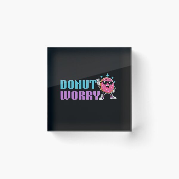 Item preview, Donut Worry - A fun and motivational dessert designed and sold by Shedronpanda.