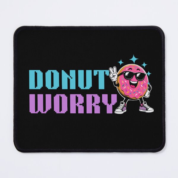 Item preview, Donut Worry - A fun and motivational dessert designed and sold by Shedronpanda.