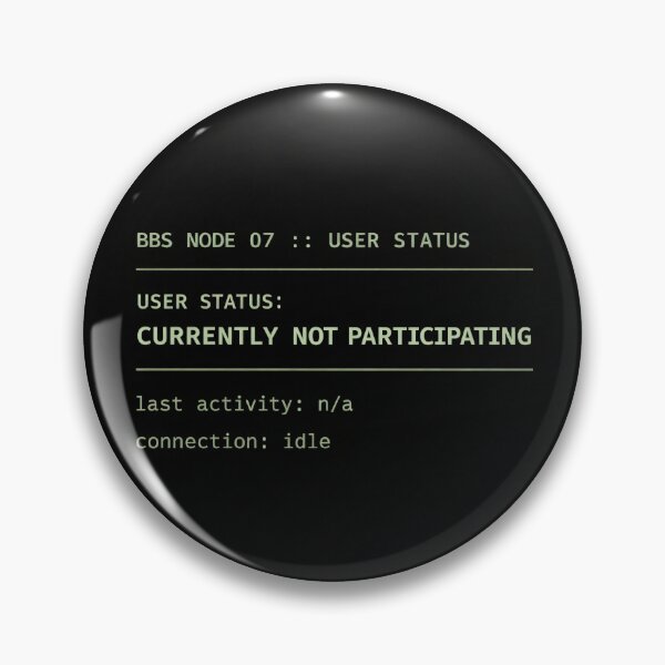Item preview, Currently Not Participating – Retro BBS Terminal Status Humor designed and sold by Mad Factory Designs.