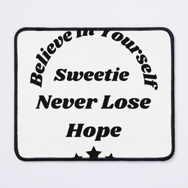 Item preview, believe in yourself sweetie, never lose hope designed and sold by SonNorriskk.