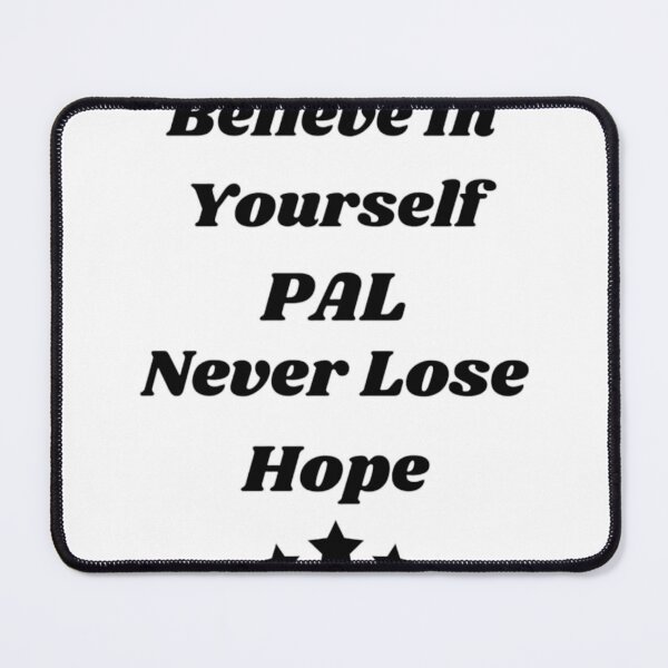 Item preview, believe in yourself pal, never lose hope designed and sold by SonNorriskk.