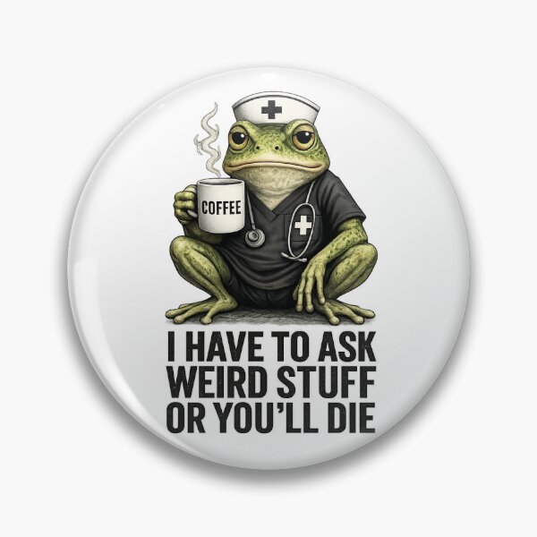 Item preview, I have to ask weird stuff or you´ll die Funny Nurse Frog designed and sold by aponwao.
