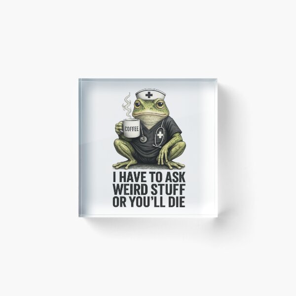 Item preview, I have to ask weird stuff or you´ll die Funny Nurse Frog designed and sold by aponwao.