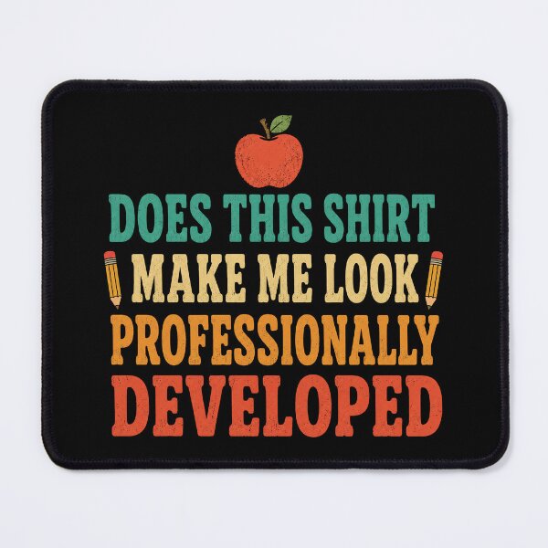 Item preview, Does This Shirt Make me Look Professionally Developed designed and sold by msmeylin.