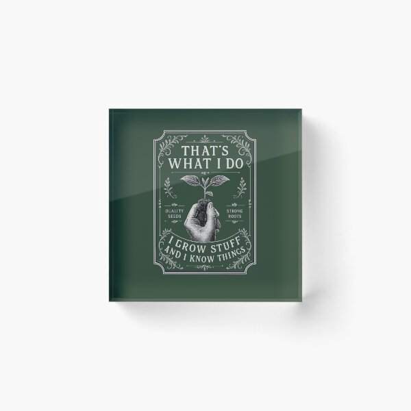 Item preview, I Grow Stuff And I Know Things, Funny Gardener Gift, That's What I Do Plant Gift, Garden Humor Gift, Plant Mom Gift designed and sold by HooptownRV.