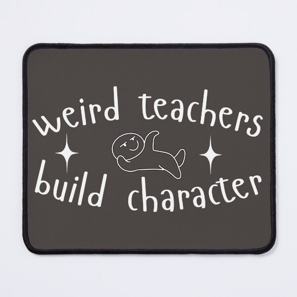 Item preview, Weird Teachers Build Character, Best Teachers  designed and sold by faridman.