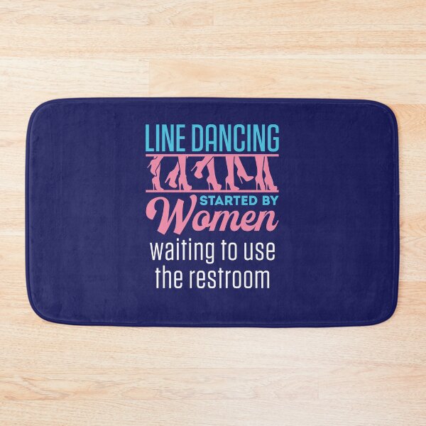 Item preview, Line Dancing Funny Joke Started By Women Waiting to Use the Restroom  designed and sold by jaygo.