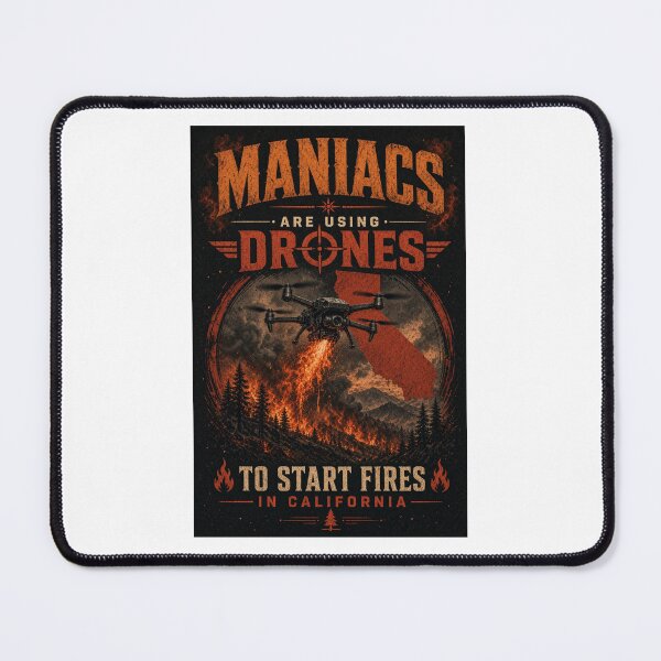 Item preview, maniacs are using drones to start fires in California designed and sold by INEEDBABYPOWDER.