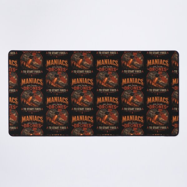 Item preview, maniacs are using drones to start fires in California designed and sold by INEEDBABYPOWDER.