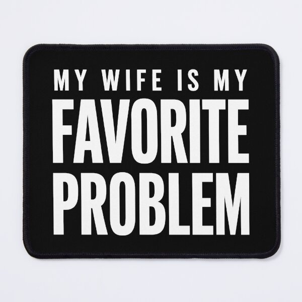 Item preview, My Wife is My Favorite Problem Funny designed and sold by Doodletext.