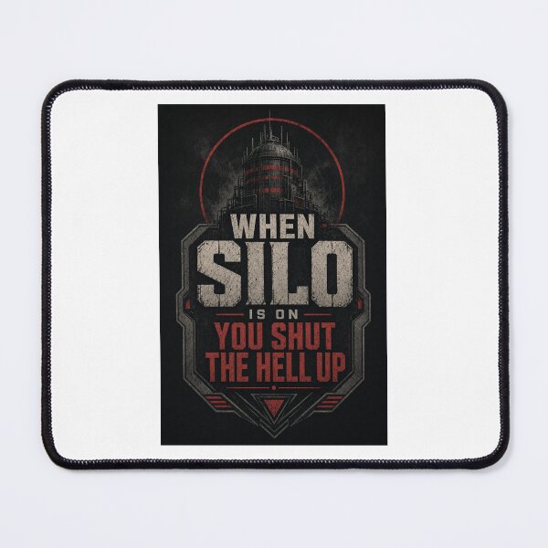 Item preview, When silo is on you shut the hell up designed and sold by INEEDBABYPOWDER.