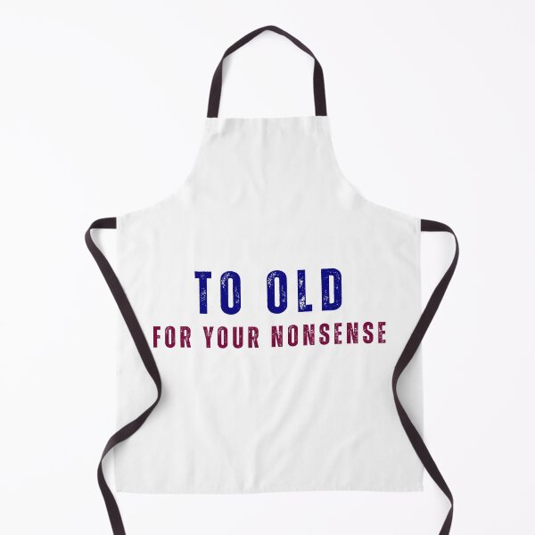 Item preview, Too Old For Your Nonsense Funny T-Shirt designed and sold by DirtyBeards.