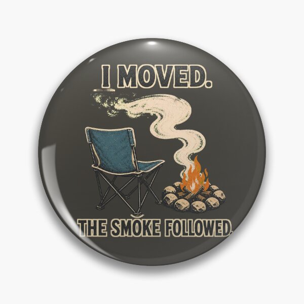 Item preview, I Moved The Smoke Followed Camping Humor designed and sold by webdev27.