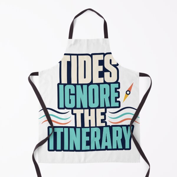 Item preview, Tides Ignore The Itinerary designed and sold by aihrgdesign.