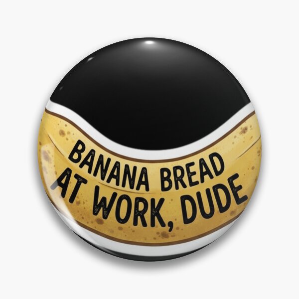 Item preview, Banana Bread At Work, Dude designed and sold by florancouriei.