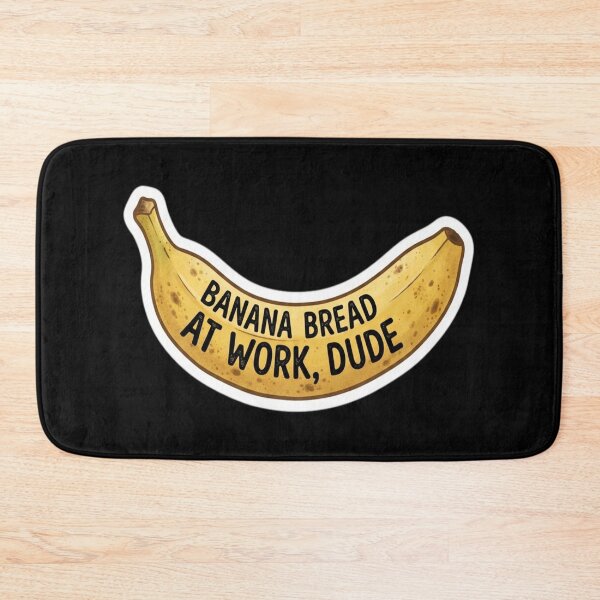 Item preview, Banana Bread At Work, Dude designed and sold by florancouriei.