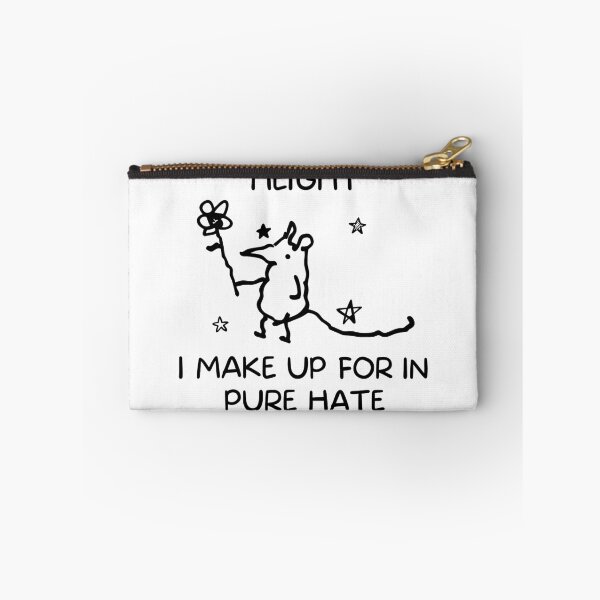 Item preview, I Make Up for in Pure Hate Mouse Ratty Fun designed and sold by nryum.