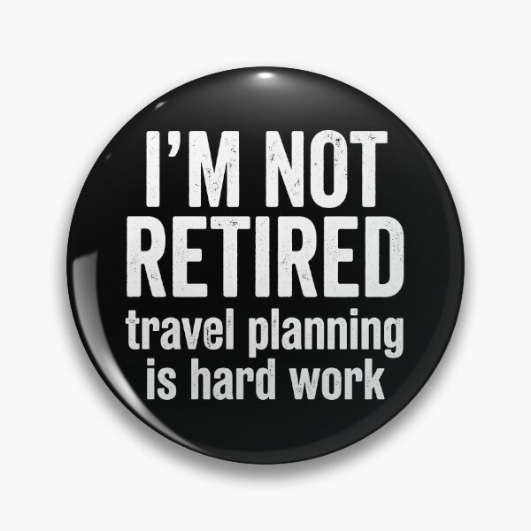Item preview, I'm Not Retired Travel Planning Is Hard Work Retirement Traveler Planner designed and sold by Doodleoub.