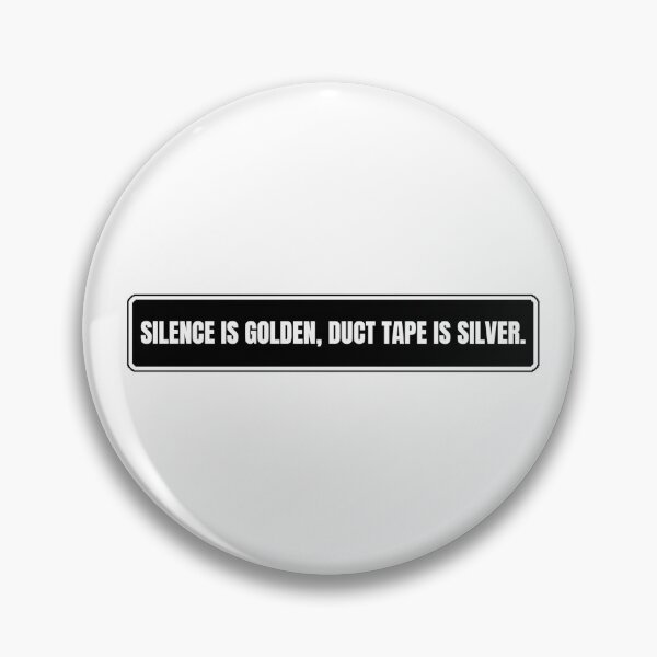 Item preview, Silence is golden, duct tape is silver designed and sold by Dondonmart.