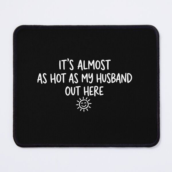 Item preview, It's Almost As Hot As My Husband Out Here Funny Wife Love designed and sold by Doodleoub.